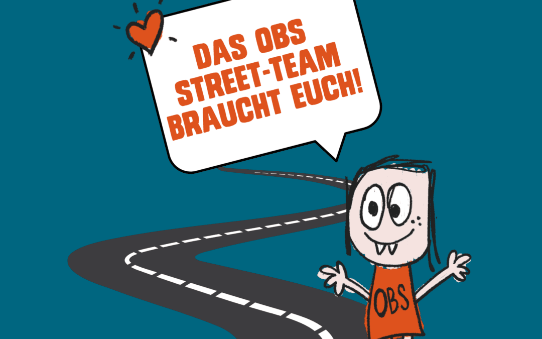 Das OBS Street-Team braucht euch!